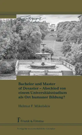 Mikelskis |  Bachelor and Master of Disaster - Abschied von einem Universitätsstudium als Ort humaner Bildung | eBook | Sack Fachmedien