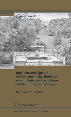 Bachelor and Master of Disaster - Abschied von einem Universitätsstudium als Ort humaner Bildung | eBook | Sack Fachmedien