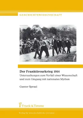 Spraul |  Der Franktireurkrieg 1914 | eBook | Sack Fachmedien