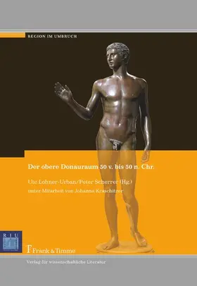 Lohner-Urban / Scherrer |  Der obere Donauraum 50 v. bis 50 n. Chr. | eBook | Sack Fachmedien