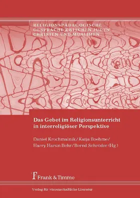 Behr / Krochmalnik / Boehme |  Das Gebet im Religionsunterricht in interreligiöser Perspektive | eBook | Sack Fachmedien