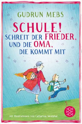Mebs |  Schule!, schreit der Frieder, und die Oma, die kommt mit | Buch |  Sack Fachmedien