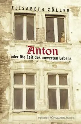 Zöller |  Anton oder Die Zeit des unwerten Lebens | Buch |  Sack Fachmedien