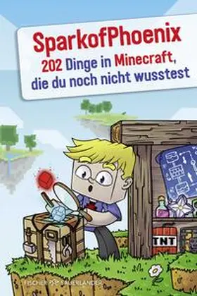 SparkofPhoenix |  SparkofPhoenix: 202 Dinge in Minecraft, die du noch nicht wusstest | Buch |  Sack Fachmedien