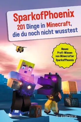 SparkofPhoenix |  SparkofPhoenix: 201 Dinge in Minecraft, die du noch nicht wusstest | Buch |  Sack Fachmedien