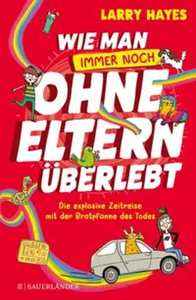 Hayes |  Wie man ohne Eltern überlebt – immer noch! Die explosive Zeitreise mit der Bratpfanne des Todes | eBook | Sack Fachmedien