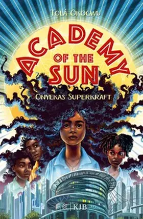 Okogwu |  Academy of the Sun – Onyekas Superkraft | eBook | Sack Fachmedien