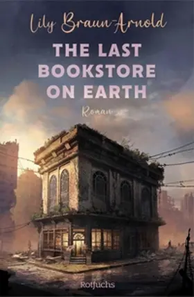 Braun-Arnold |  The Last Bookstore on Earth | eBook | Sack Fachmedien