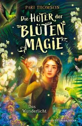 Thomson | Die Hüter der Blütenmagie – Das Wunderlicht | E-Book | www.sack.de