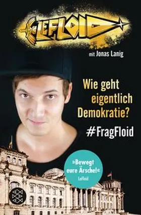 LeFloid |  LeFloid: Wie geht eigentlich Demokratie? #FragFloid | eBook | Sack Fachmedien