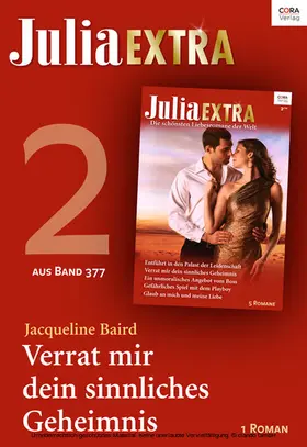 Baird |  Julia Extra Band 377 - Titel 2: Verrat mir dein sinnliches Geheimnis | eBook | Sack Fachmedien