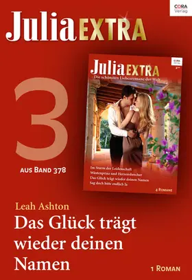 Ashton |  Julia Extra Band 378 - Teil 3: Das Glück trägt wieder deinen Namen | eBook | Sack Fachmedien