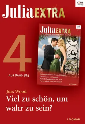 Wood |  Julia Extra Band 384 - Titel 4: Viel zu schön, um wahr zu sein? | eBook | Sack Fachmedien