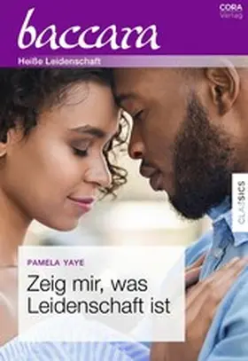 Yaye |  Zeig mir, was Leidenschaft ist | eBook | Sack Fachmedien