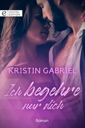Gabriel |  Ich begehre nur dich | eBook | Sack Fachmedien