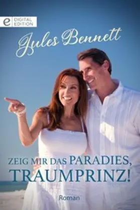 Bennett |  Zeig mir das Paradies, Traumprinz! | eBook | Sack Fachmedien