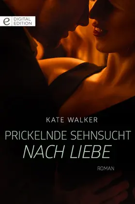 Walker |  Prickelnde Sehnsucht nach Liebe | eBook | Sack Fachmedien