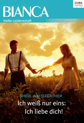 Whitefeather |  Ich weiß nur eins: Ich liebe dich! | eBook | Sack Fachmedien