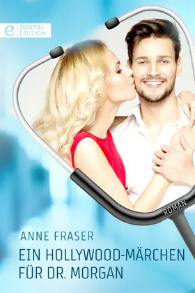 Fraser |  Ein Hollywood-Märchen für Dr. Morgan | eBook | Sack Fachmedien