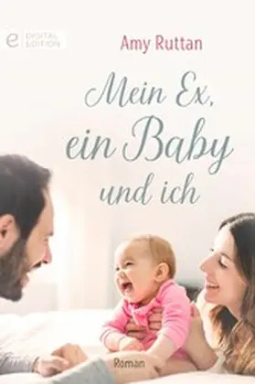 Ruttan |  Mein Ex, ein Baby und ich | eBook | Sack Fachmedien