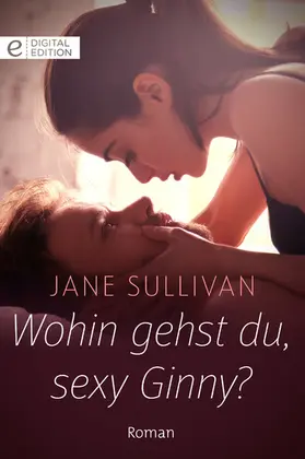 Sullivan |  Wohin gehst du, sexy Ginny? | eBook | Sack Fachmedien