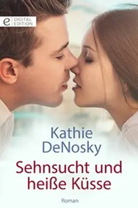 DeNosky |  Sehnsucht und heiße Küsse | eBook | Sack Fachmedien