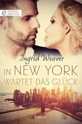Weaver |  In New York wartet das Glück | eBook | Sack Fachmedien