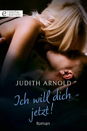 Arnold |  Ich will dich - jetzt! | eBook | Sack Fachmedien