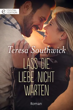 Southwick |  Lass die Liebe nicht warten | eBook | Sack Fachmedien