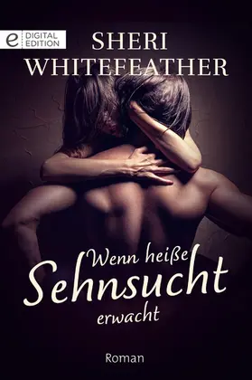 WhiteFeather |  Wenn heiße Sehnsucht erwacht | eBook | Sack Fachmedien