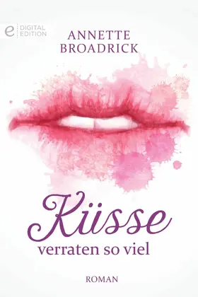 Broadrick |  Küsse verraten so viel | eBook | Sack Fachmedien