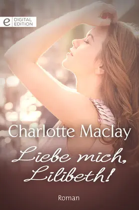 Maclay |  Liebe mich, Lilibeth! | eBook | Sack Fachmedien
