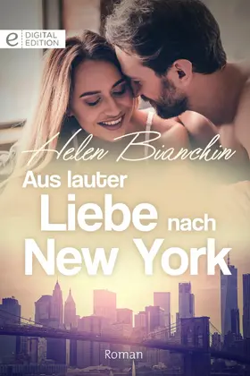 Bianchin |  Aus lauter Liebe nach New York | eBook | Sack Fachmedien