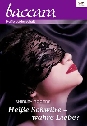Rogers |  Heiße Schwüre - wahre Liebe? | eBook | Sack Fachmedien