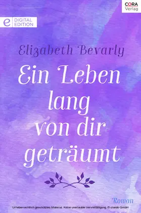 Bevarly |  Ein Leben lang von dir geträumt | eBook | Sack Fachmedien