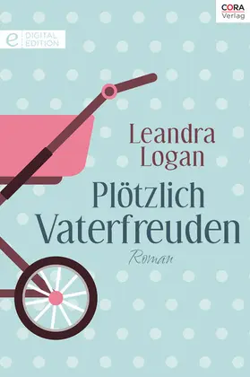 Logan |  Plötzlich Vaterfreuden | eBook | Sack Fachmedien