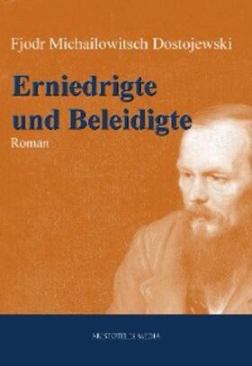 Dostojewski |  Erniedrigte und Beleidigte | eBook | Sack Fachmedien