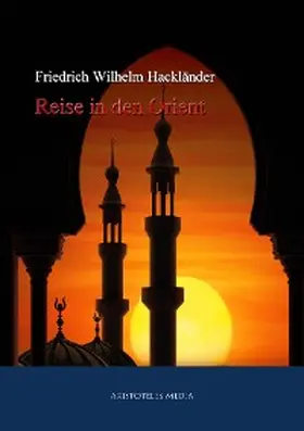 Hackländer |  Reise in den Orient | eBook | Sack Fachmedien