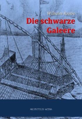 Raabe |  Die schwarze Galeere | eBook | Sack Fachmedien