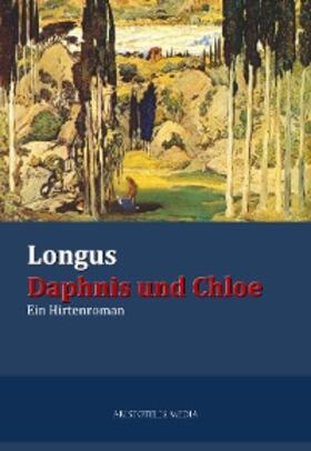 Longus |  Longus Daphnis und Chloe | eBook | Sack Fachmedien