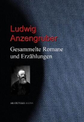 Anzengruber |  Gesammelte Romane und Erzählungen | eBook | Sack Fachmedien