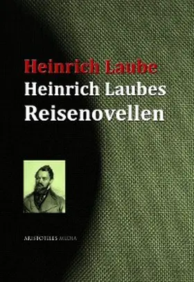Laube |  Heinrich Laubes Reisenovellen | eBook | Sack Fachmedien