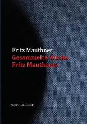 Mauthner |  Gesammelte Werke Fritz Mauthners | eBook | Sack Fachmedien