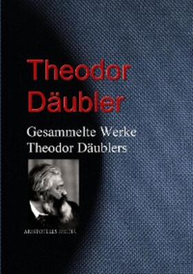 Däubler |  Gesammelte Werke Theodor Däublers | eBook | Sack Fachmedien