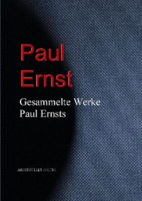 Ernst | Gesammelte Werke Paul Ernsts | E-Book | sack.de