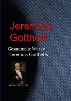 Gotthelf |  Gesammelte Werke Jeremias Gotthelfs | eBook | Sack Fachmedien