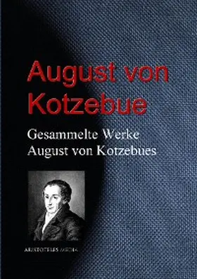 Kotzebue |  Gesammelte Werke August von Kotzebues | eBook | Sack Fachmedien