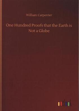 Carpenter |  One Hundred Proofs that the Earth is Not a Globe | Buch |  Sack Fachmedien