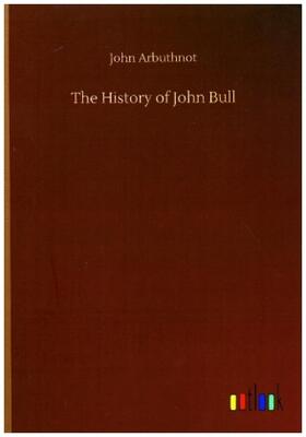 Arbuthnot |  The History of John Bull | Buch |  Sack Fachmedien