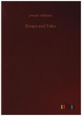Addison |  Essays and Tales | Buch |  Sack Fachmedien